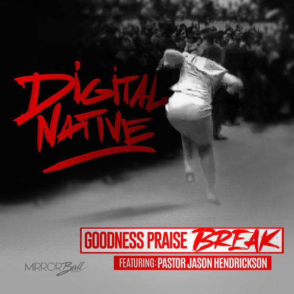 Digital Native feat. Pastor Jason Hendrickson - Goodness Praise Break
