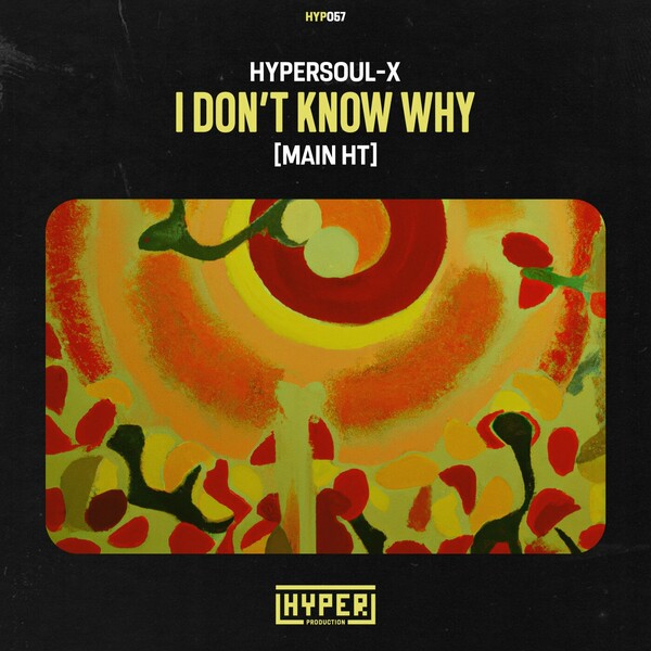 HyperSOUL-X - I Don't Know Why (Main HT)