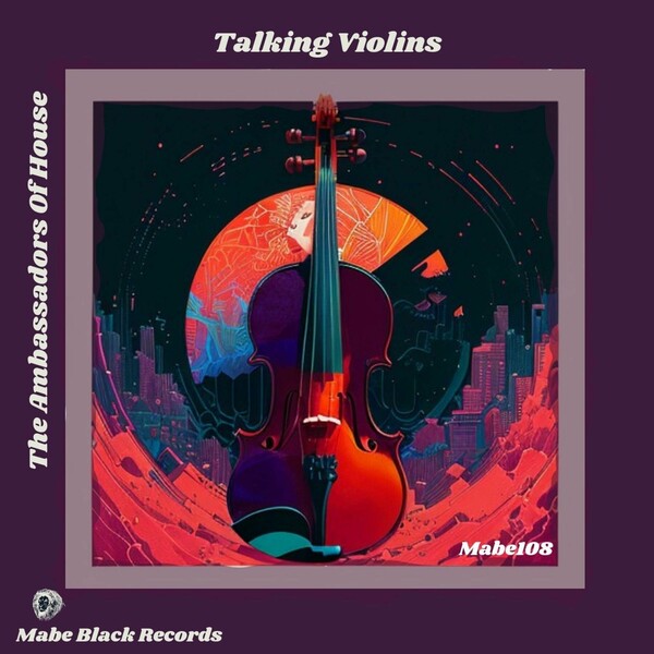 The Ambassadors Of House - Talking Violins