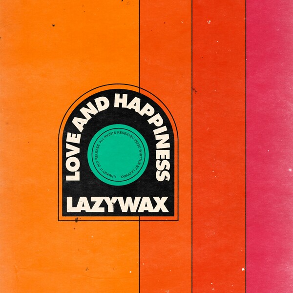Lazywax - Love And Happiness