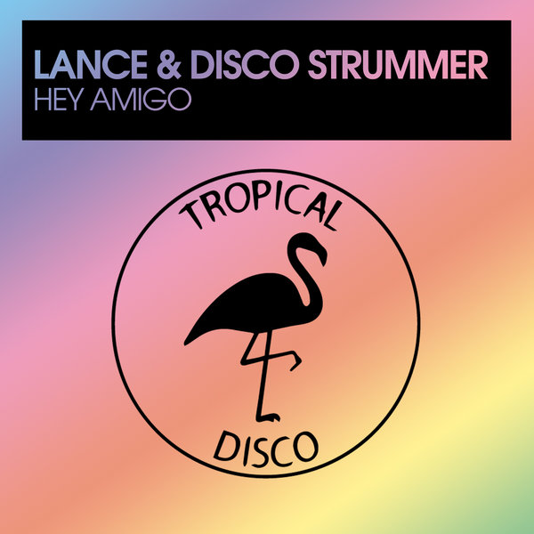 Lance and Disco Strummer - Hey Amigo