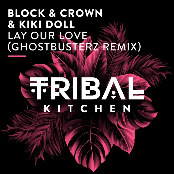 Block & Crown, Kiki Doll - Lay Our Love (Ghostbusterz Remix)