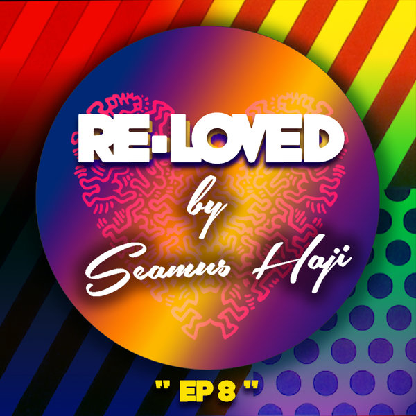 Seamus Haji - Re-Loved EP 8