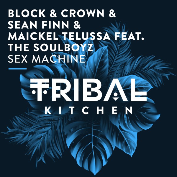 Block & Crown, Sean Finn, Maickel Telussa, THE SOULBOYZ - Sex Machine