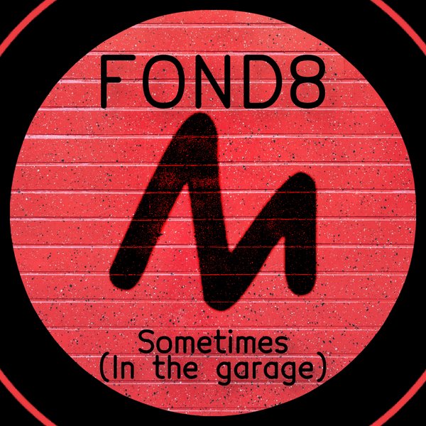 Fond8 - Sometimes (In The Garage)