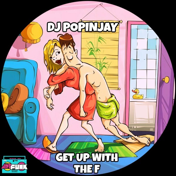 DJ Popinjay - Get Up With The F