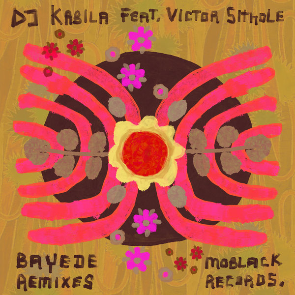 Dj Kabila feat. Victor Sithole - Bayede Remixes