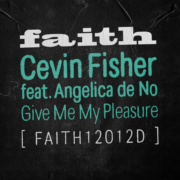 Cevin Fisher feat. Angelica de No - Give Me My Pleasure