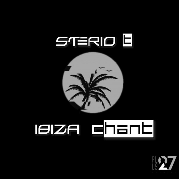 Sterio T - Ibiza Chant