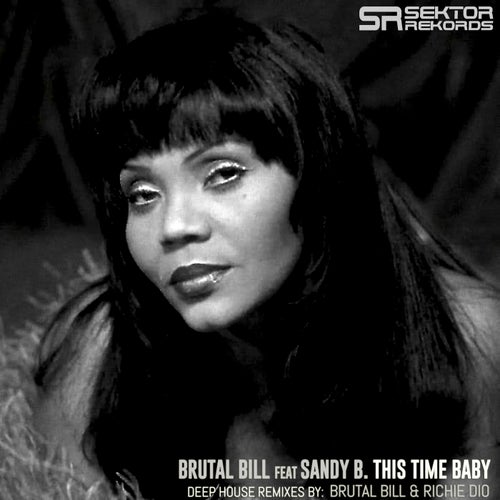 Brutal Bill, Sandy B - This Time Baby - Remix Pack 1