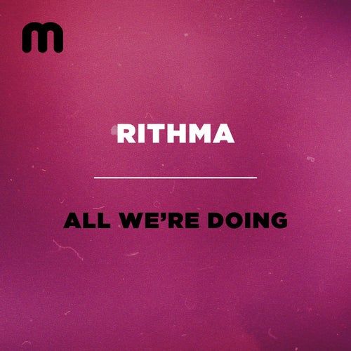 Rithma - All We're Doing