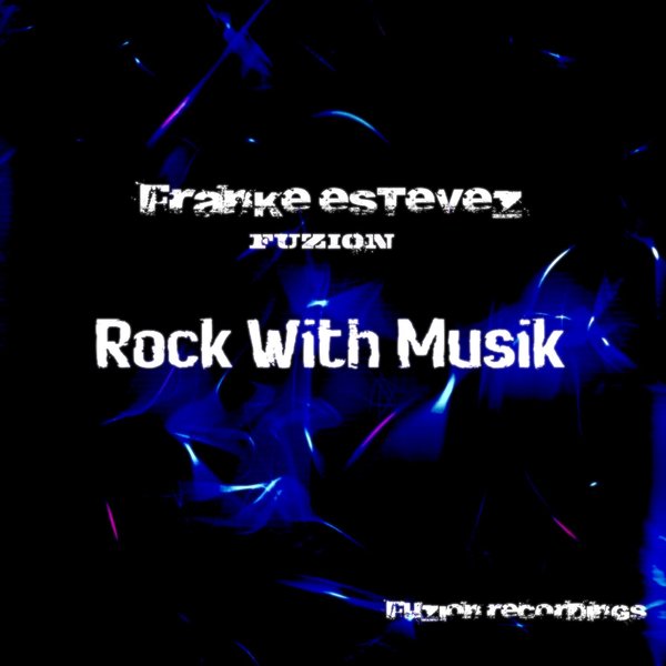 Franke Estevez FUZION - Rock With Musik