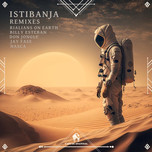 Billy Esteban, Rialians on Earth, Cafe De Anatolia - Istibanja (Remixes)