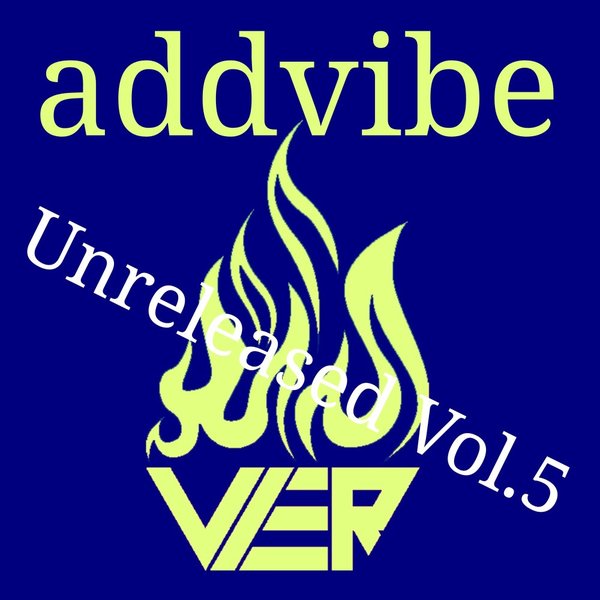 Addvibe - Unreleased, Vol. 5