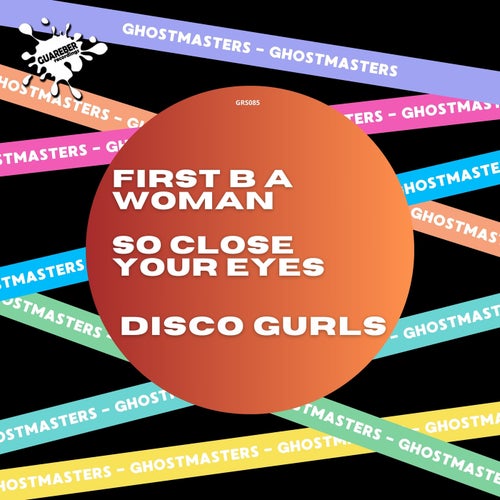 Disco Gurls - First B A Woman / So Close Your Eyes