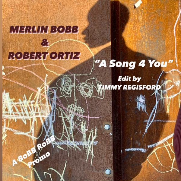Merlin Bobb, Robert"Robb"Ortiz - A SONG 4 YOU
