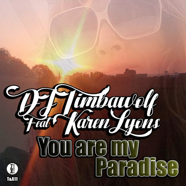 DJ TIMBAWOLF feat. KAREN LYONS - YOU ARE MY PARADISE
