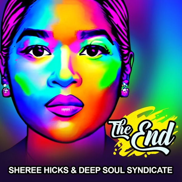 Sheree Hicks, Deep Soul Syndicate - The End