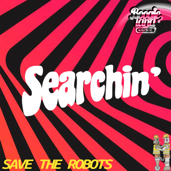 Save The Robots - Searchin'