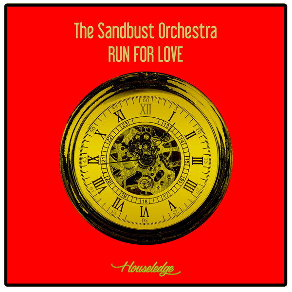 The Sandbust Orchestra - Run For Love on Houseledge