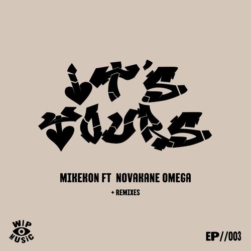 Mikekon - It's Yours (feat. Novakane Omega) on WIP Music
