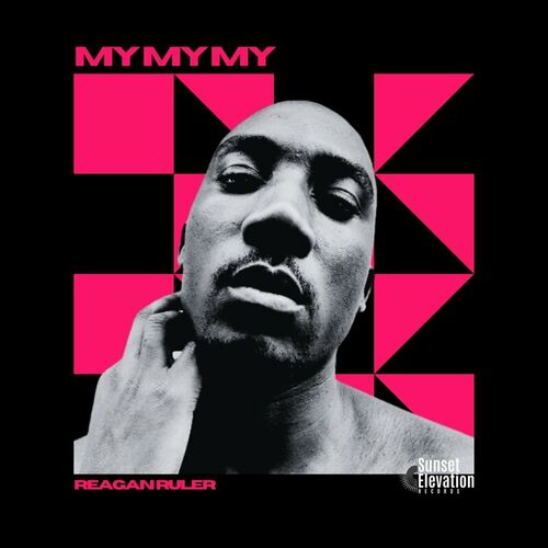 Reagan Ruler - My My My on Sunset Elevation Records