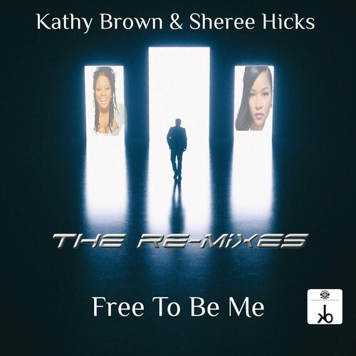 Kathy Brown - Free to Be Me (Remixes) on KB Sounds