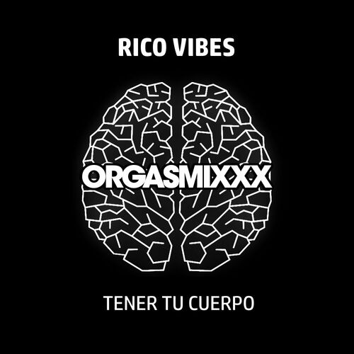 Rico Vibes - Tener Tu Cuerpo on ORGASMIxxx