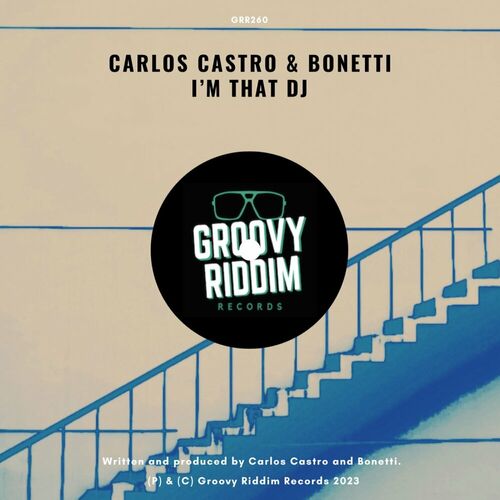 Carlos Castro - I'm That DJ on Groovy Riddim Records