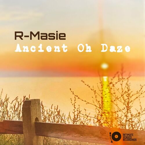 R-Masie - Ancient Oh Daze on Intimate Venues Recordings