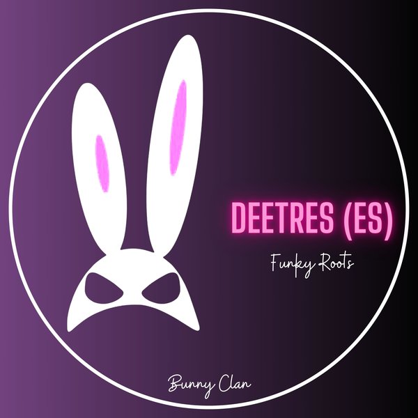 Deetres (ES) - Funky Roots (Single) on Bunny Clan