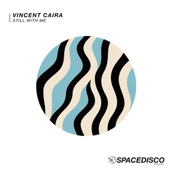 Vincent Caira - Still With Me on Spacedisco Records