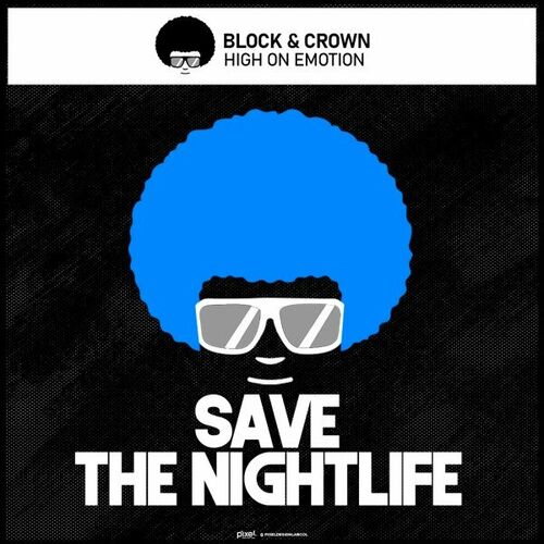 Block & Crown - High on Emotion on Save The Nightlife
