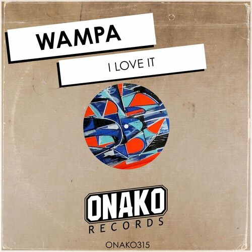 Wampa - I Love It on Onako Records