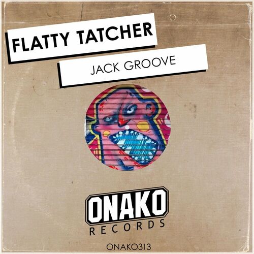 Flatty Tatcher - Jack Groove on Onako Records