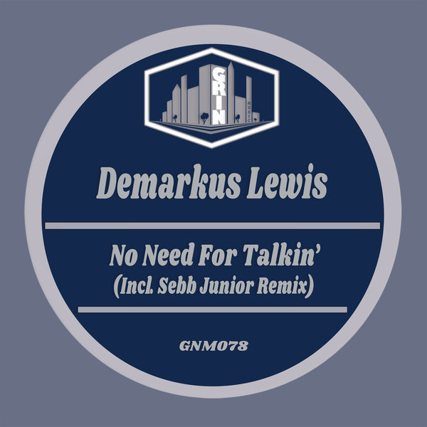 Demarkus Lewis - No Need for Talkin on Grin Music