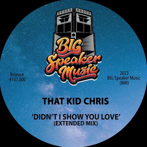 That Kid Chris - Didn't I Show You Love on Big Speaker Music