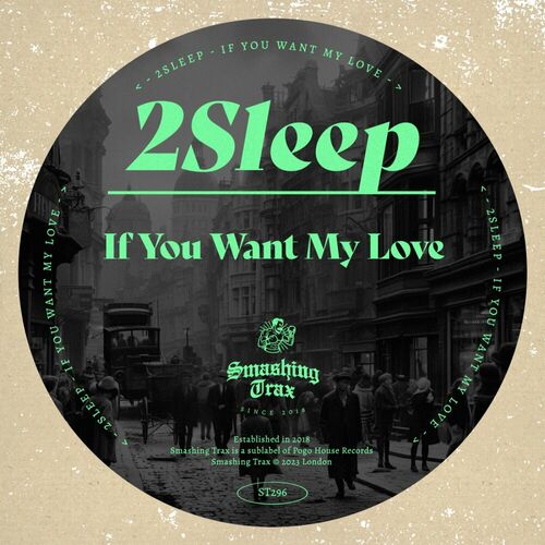 2Sleep - If You Want My Love on Smashing Trax Records