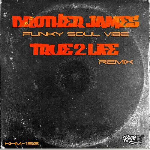 Brother James - Funky Soul Vibe (True2life Remix) on KHM