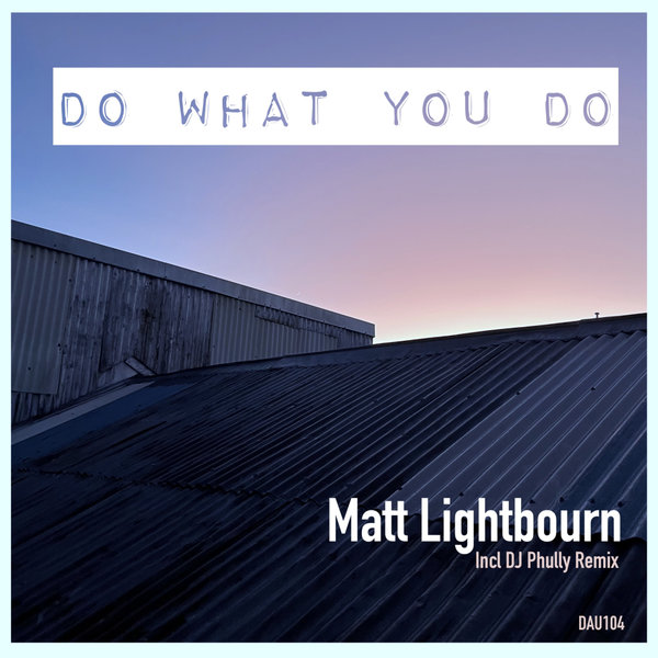 Matt Lightbourn - Do What You Do on Deep And Under Records
