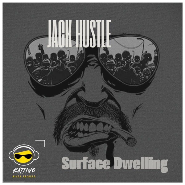Jack Hustle - Surface Dwelling on Kattivo Black Records
