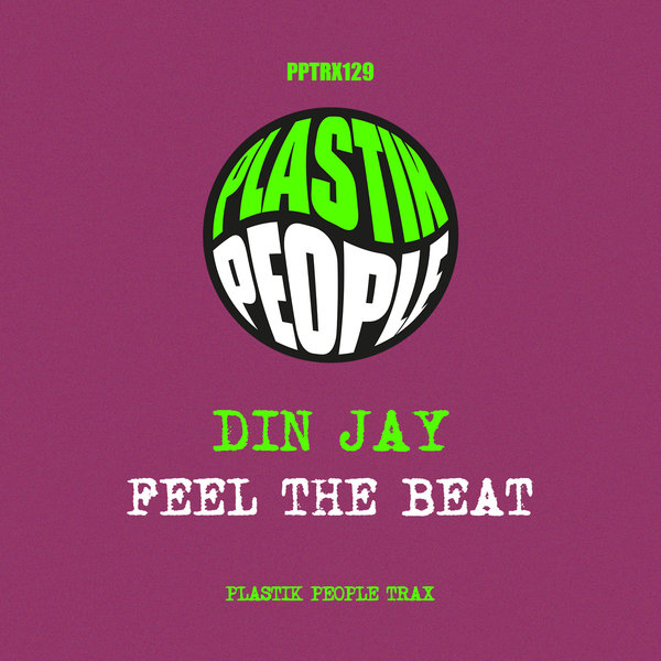 Din Jay - Feel The Beat on Plastik People Digital