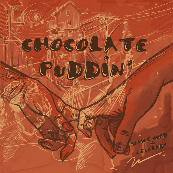 Osunlade, James Curd - Chocolate Puddin'