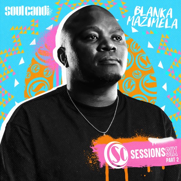Blanka Mazimela - Soul Candi Sessions Six, Pt. 2