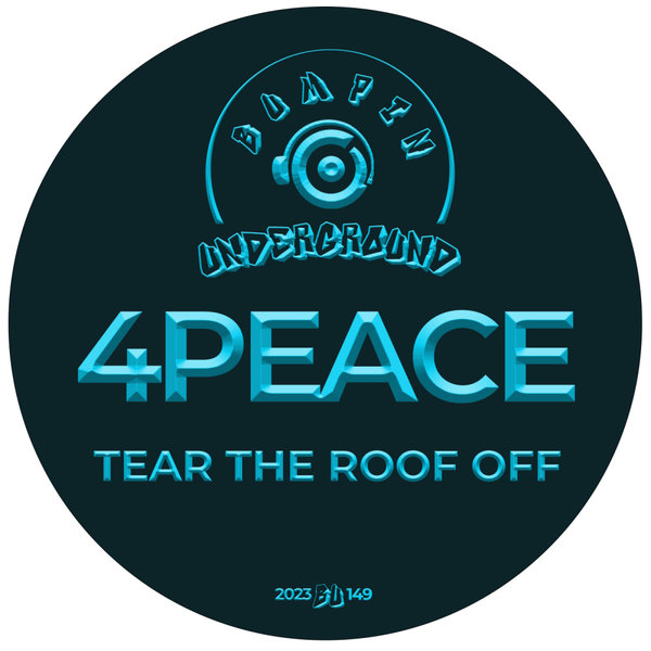 4PEACE - Tear The Roof Off on Bumpin Underground Records
