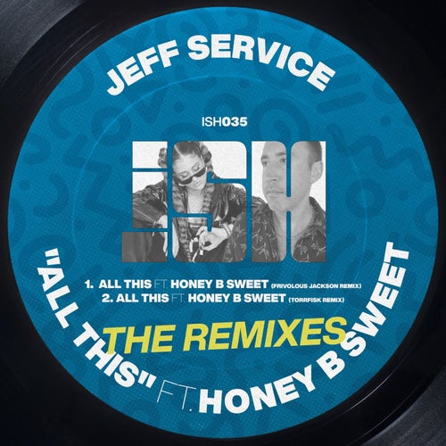 Jeff Service, Honey-B-Sweet - All This (The Remixes)