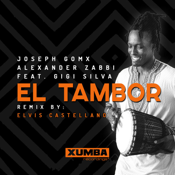 Joseph Gomx, Alexander Zabbi, Gigi Silva - El Tambor (Elvis Castellano Remix)
