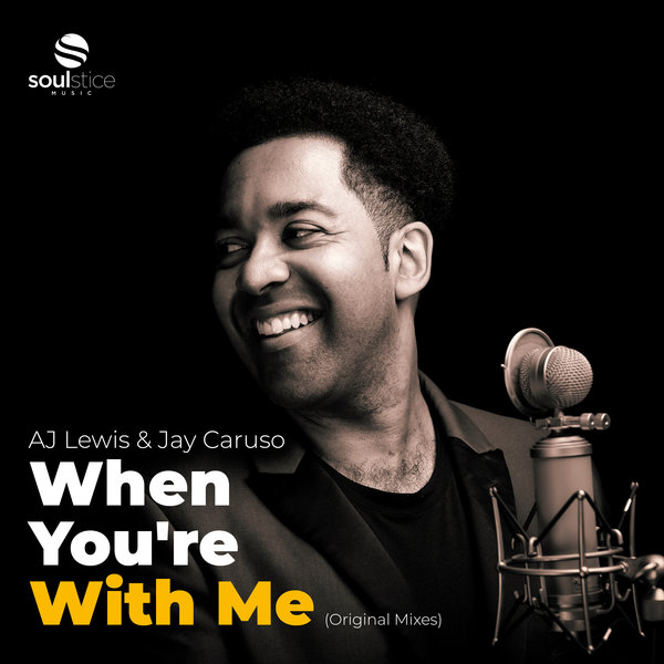 AJ Lewis & Jay Caruso - When You're With Me (Original Mixes)