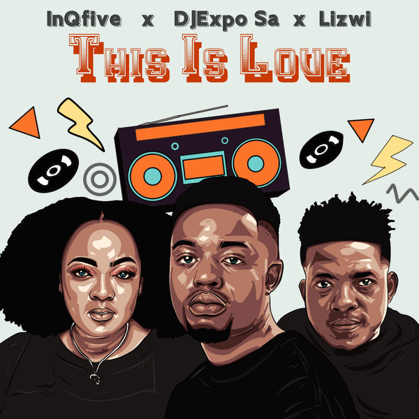 InQfive, DJExpo Sa, Lizwi - This Is Love