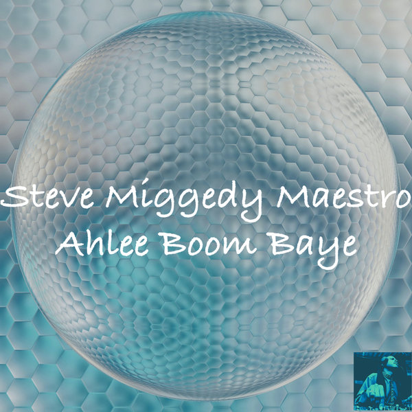 Steve Miggedy Maestro - Ahlee Boom Baye (Remixes)